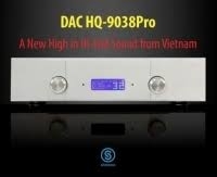 DAC HQ9038 – A New High in Hi-End Sound from Vietnam