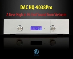 DAC HQ9038 – Tầm Cao Mới Của Âm Thanh Hi-End Từ Việt Nam